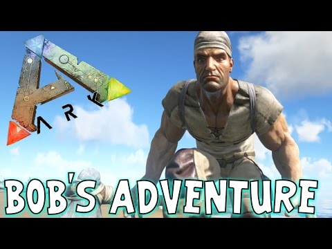 ARK: Survival Evolved - Bob's Adventure!
