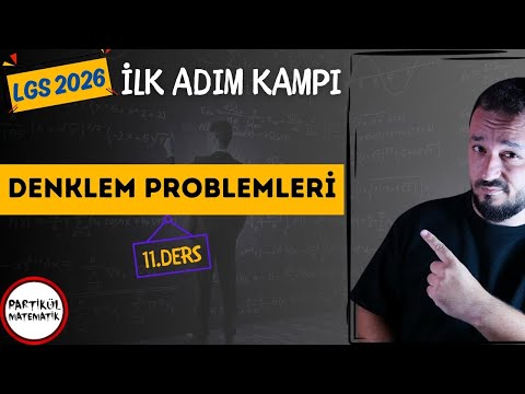 LGS 2026 | İlk Adım Kampı | 11.Ders | Denklem Problemleri