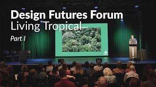 Design Futures Forum 2026 - Living Tropical | Part I
