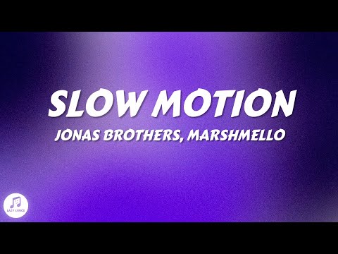 Jonas Brothers & Marshmello - Slow Motion (Lyrics)