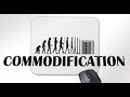 Commodification and Its Impacts