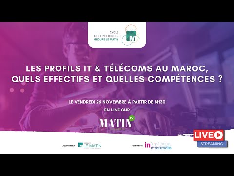 Video : Matinale Groupe Le Matin-Intelcia:Les profils IT & Télécoms, quels effectifs et quelles compétences?