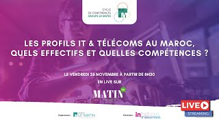 Matinale Groupe Le Matin-Intelcia:Les profils IT & Télécoms, quels effectifs et quelles compétences?