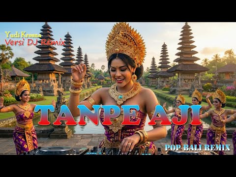 TANPE AJI - YUDI KRESNA VERSI DJ REMIX || DJ BALI TERBARU 2025 || KUMPULAN LAGU BALI