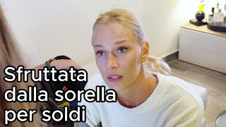 Viene sfruttata dalla sorella per soldi