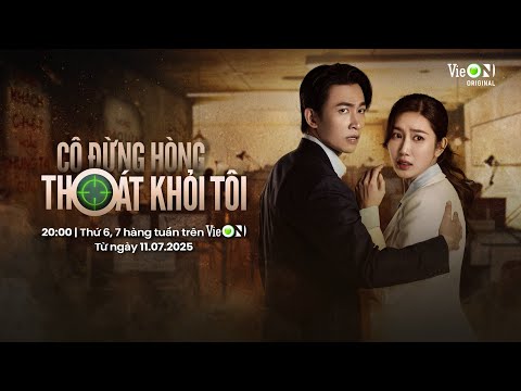 [OFFICIAL TRAILER] CÔ ĐỪNG HÒNG THOÁT KHỎI TÔI - CUỘC ĐỐI ĐẦU GAY CẤN.