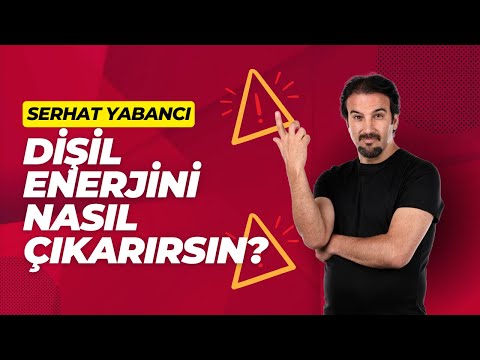 Dişil Enerjini Nasıl Çıkarabilirsin? | SERHAT YABANCI