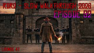 RDR2 Slow Walkthrough 2026 - Episode 92