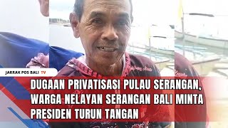 Dugaan Privatisasi Pulau Serangan, Nelayan Serangan Bali Minta Presiden Turun Tangan