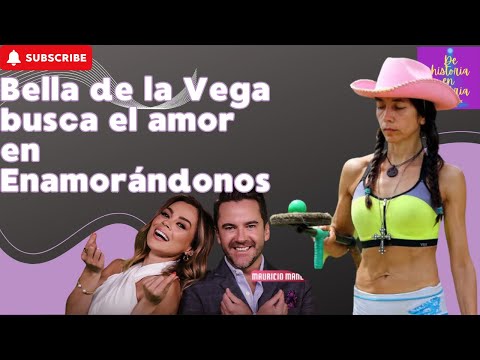 Bella de la Vega busca el amor en Enamorándonos