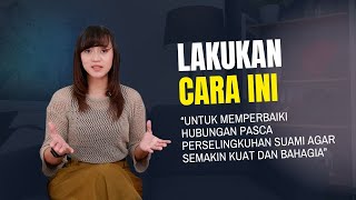 Cara untuk memperbaiki hubungan pasca perselingkuhan!