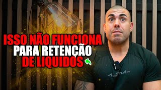 Como retirar liquido retido | O que funciona e o que não funciona