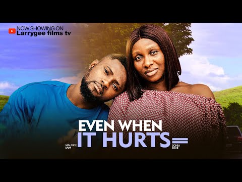 EVEN WHEN IT HURTS - Maurice Sam, Sonia Uche latest nollywood 2025 movies