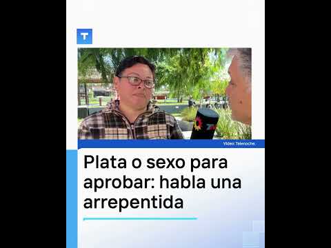 Plata o sexo para aprobar: habla una arrepentida