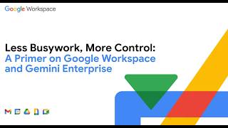 Less Busywork, More Control: A Primer on Google Workspace and Gemini