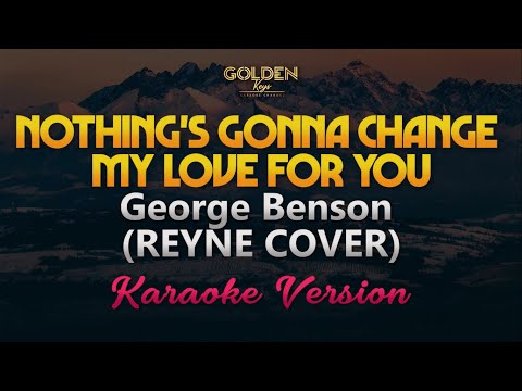 Nothing’s Gonna Change My Love for You – REYNE COVER Karaoke