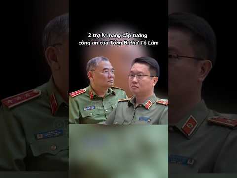 2 trợ lý mang hàm cấp tướng công an của Tổng Bí thư Tô Lâm