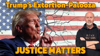 Trump's Extortion-Palooza!