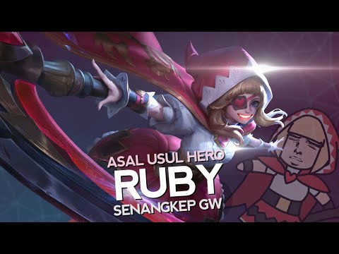 Asal Usul Hero Ruby Senangkep Gw - MLBB Indonesia