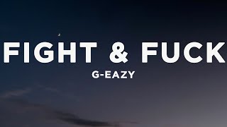 G-Eazy - Fight & Fuck (Lyrics)