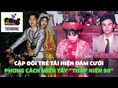 Mê mẩn "đám cưới miền Tây thập niên 90" được cặp đôi tái hiện