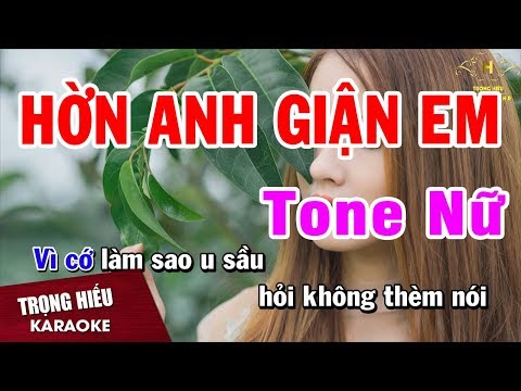 Karaoke Hờn Anh Giận Em Tone Nữ Nhạc Sống Âm Thanh Chuẩn | Trọng Hiếu