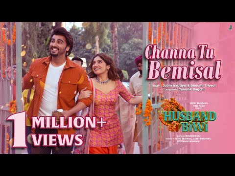 Channa Tu Bemisal|Mere Husband Ki Biwi| Jubin N, Bhoomi T, Tanishk B|Arjun K, Rakulpreet S, Bhumi P