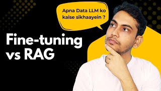 LLM Me Apna Data Kaise Dein Fine tuning vs RAG Explained