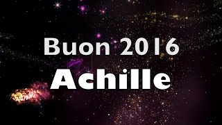 Buon 2016 Achille! Auguri di capodanno solo per te!