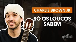 Videoaula Só Os Loucos Sabem (aula de violão completa)