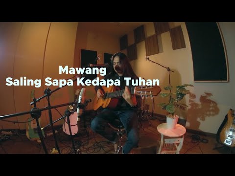 MAWANG - SALING SAPA KEPADA TUHAN (live Session )