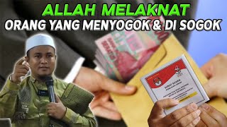 LAKNAT ALLAH KEPADA ORANG YANG MENYOGOK DAN DI SOGOK II Ustadz Syukri Rahmat, Lc