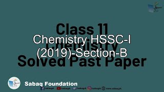 Chemistry HSSC-I (2019)-Section-B