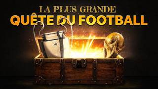 LA PLUS GRANDE QUÊTE DU FOOTBALL.
