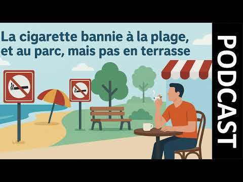 Podcast I La cigarette bannie à la plage et au parc, mais pas en terrasse