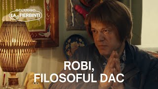 Robi este filosof dac | Las Fierbinți 26