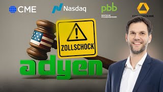 Zollschock & Zahlen-Enttäuschung: Adyen stürzt ab + CME Group, Nasdaq Inc., Dt. Pfandbriefbank, CoBa