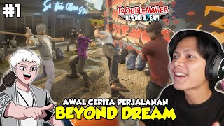 AKHIRNYA FULL RILIS! AWAL CERITA PERJALANAN BEYOND DREAM DI MULAI! - Troublemaker 2 Beyond Dream #1