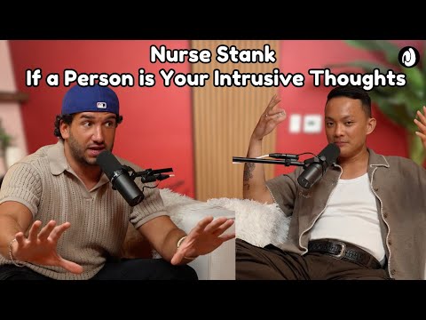 EP 52: Nurse Stank | If a person is your intrusive thoughts