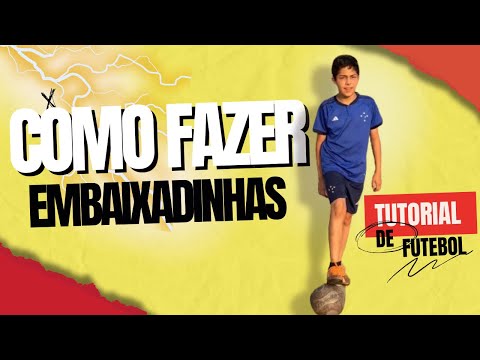 COMO FAZER EMBAIXADINHAS / TUTORIAL DE FUTEBOL