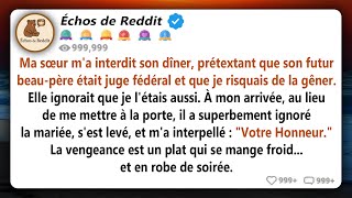 Ma sœur m'a interdit de venir à son dîner en disant que son futur beau-père était juge fédéral et...