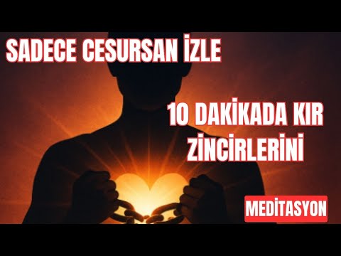 SADECE 10 DAKİKADA RUHUNUN ZİNCİRLERİNİ KIR! SADECE CESURLAR İZLESİN!