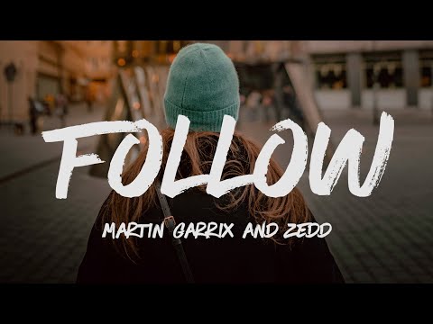 Martin Garrix & Zedd - Follow (Lyrics)