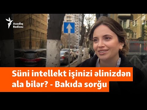 Süni intellekt işinizi əlinizdən ala bilərmi? - Bakıda cavab verirlər