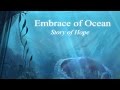 Video for Embrace of Ocean: Story of Hope