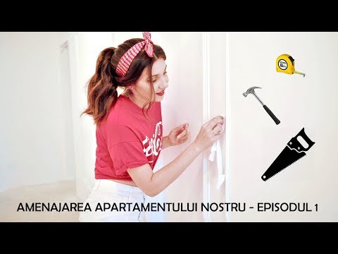 Amenajarea apartamentului nostru (episodul 1)