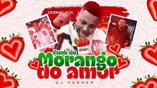 FUNK DO MORANGO DO AMOR - FALA DORNELLES & DJ FAGNER