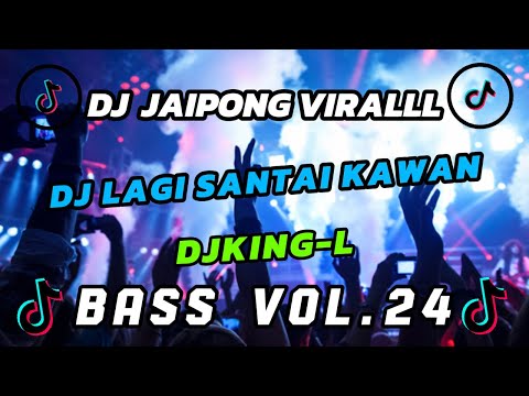 DJ LAGI SANTAI KAWAN SOUND TIKTOK VIRAL VOL.24 #djjaipongterbaru #djlagisantaikawan #djterbaruremix