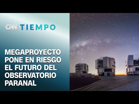 Megaproyecto industrial pone en riesgo el futuro del Observatorio Paranal: ¿Cómo podría afectar?