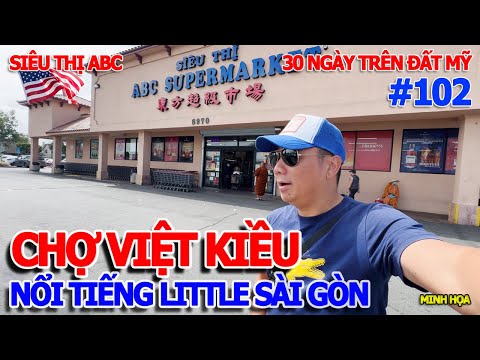 NGỠ NGÀNG CHỢ VIỆT KIỀU NAM CALI - SIÊU THỊ ABC THỨ GÌ CŨNG CÓ NỔI TIẾNG WESTMINSTER LITTLE SÀI GÒN